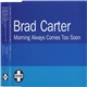 Brad Carter - Morning Always Comes Too Soon